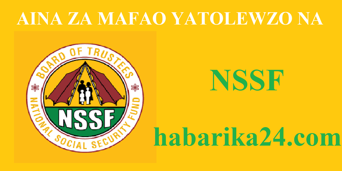Aina ya Mafao yatolewayo na NSSF