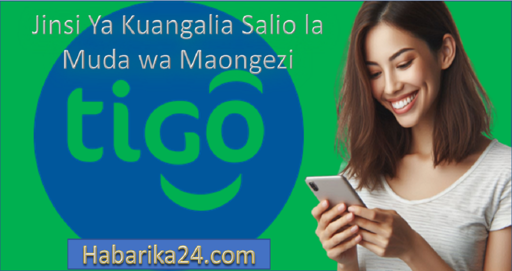Jinsi Ya Kuangalia Salio la Muda wa Maongezi Tigo Jinsi Ya Kuangalia Salio la Muda wa Maongezi Tigo