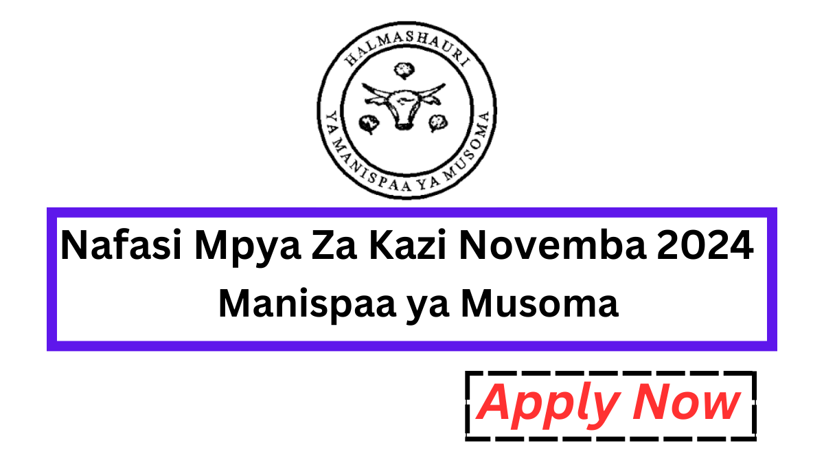 Nafasi Mpya Za Kazi Halmashauri Ya Manispaa ya Musoma Novemba 2024