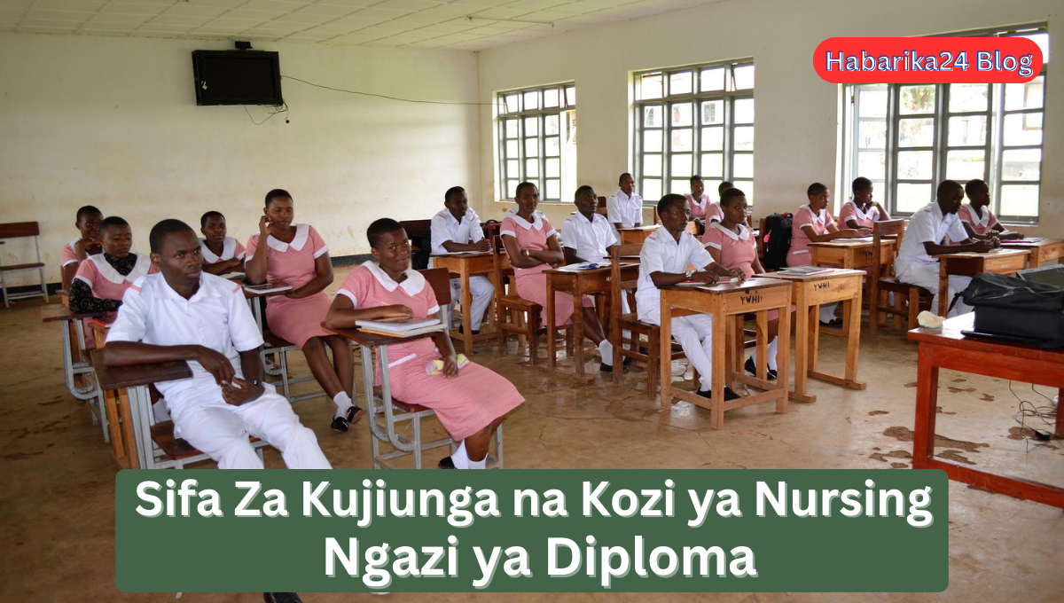 Sifa Za Kujiunga na Kozi ya Nursing Ngazi ya Diploma