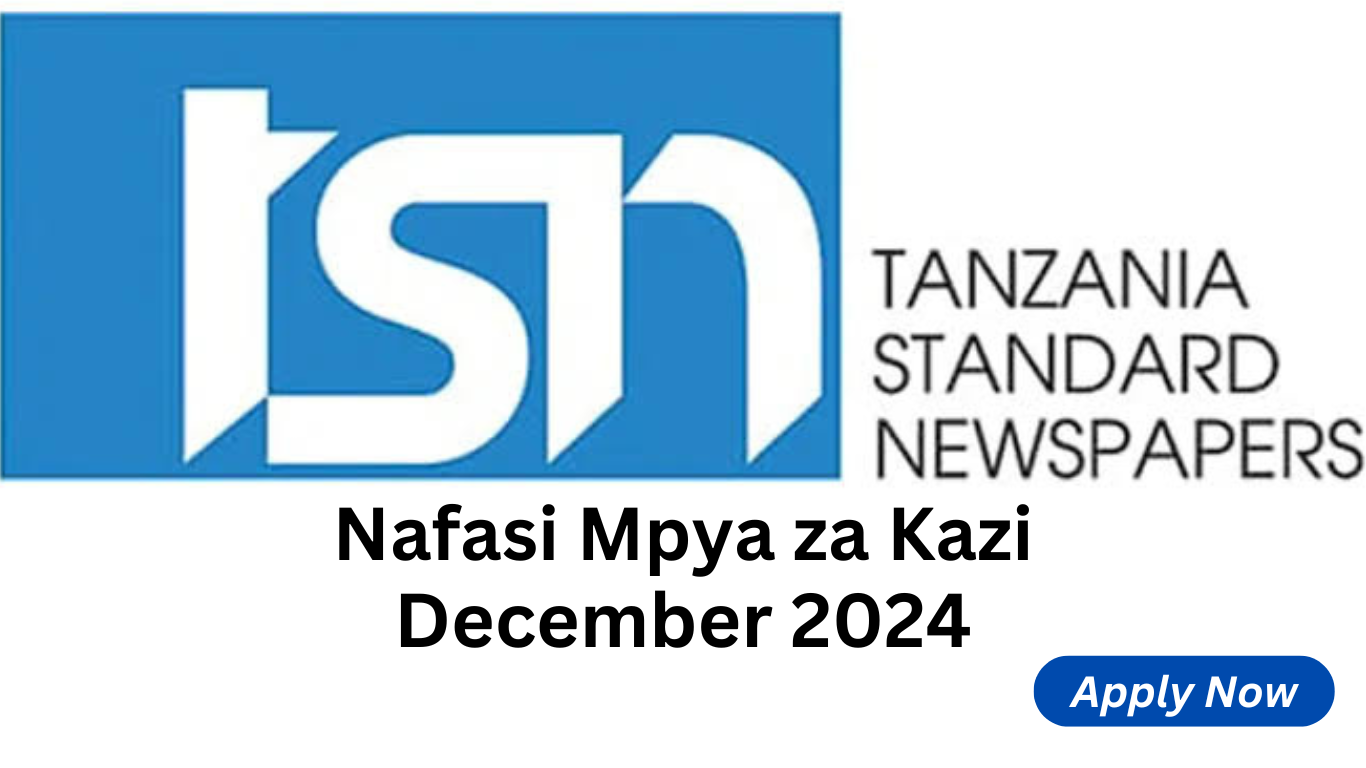 Nafasi za Kazi Kampuni ya Magazeti ya Serikali (TSN) December 2024