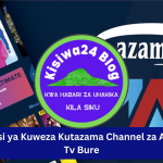 Njinsi ya Kuweza Kutazama Channel za Azam Tv Bure