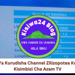 Jinsi Ya Kurudisha Channel Zilizopotea Kwenye Kisimbizi Cha Azam TV