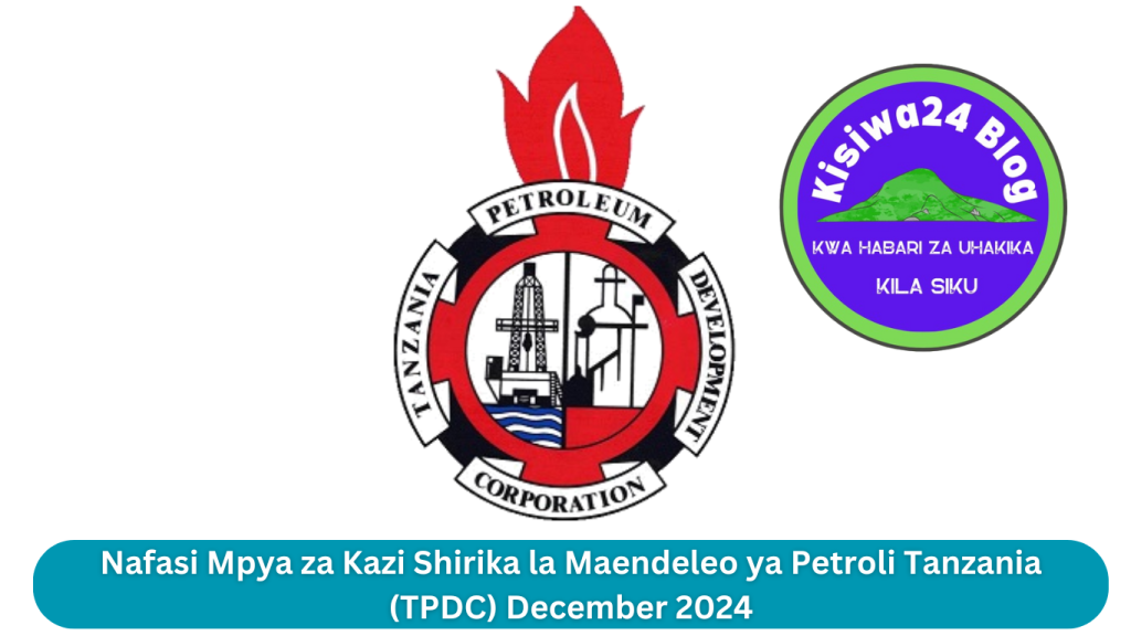Nafasi Mpya za Kazi Shirika la Maendeleo ya Petroli Tanzania (TPDC) December 2024 Nafasi Mpya za Kazi Shirika la Maendeleo ya Petroli Tanzania (TPDC) December 2024