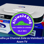 Orodha ya Channel Zote za Visimbuzi Vya Azam TV