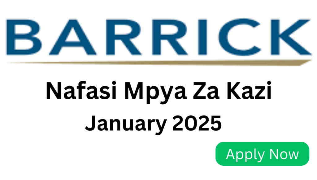 Nafasi 4 za Kazi Kutoka Barrick Gold Mine January 2025