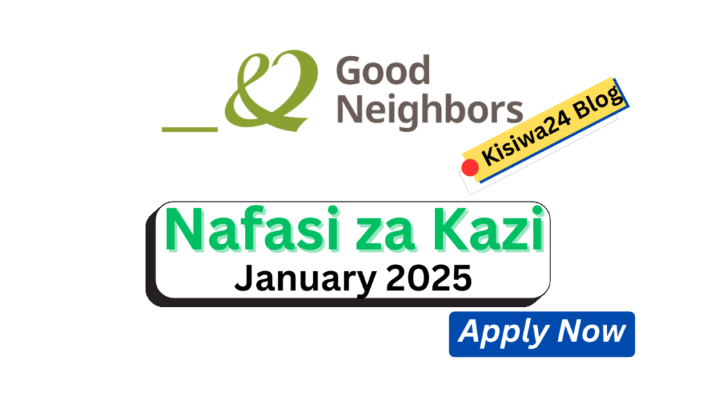 Nafasi 2 Za Kazi Kutoka Good Neighbors Tanzania January 2025