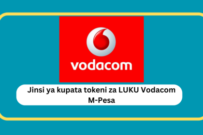Jinsi ya kupata tokeni za LUKU Vodacom M-Pesa