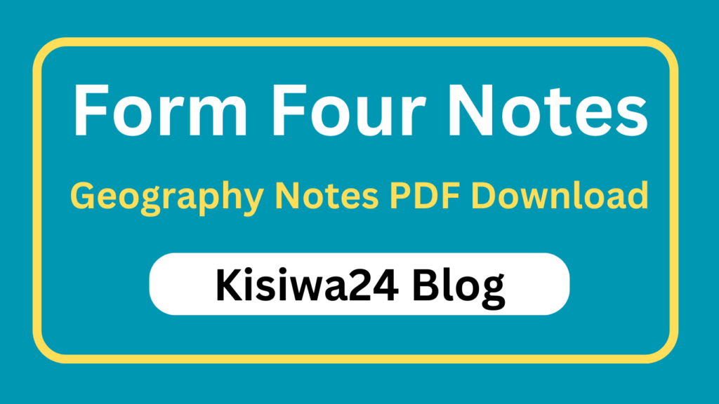 Form Four Geography Notes All Topics Form Four Geography Notes