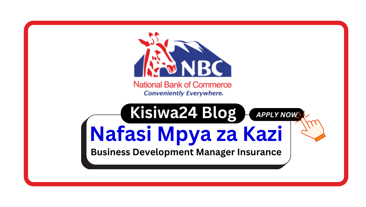 Nafasi za Kazi – Business Development Manager Insurance at NBC Bank March 2025