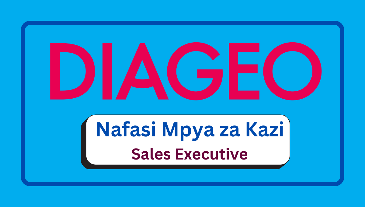 Nafasi za Kazi – Sales Executive at Diageo