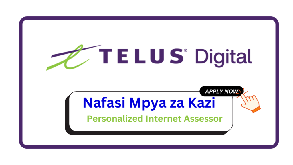 Nafasi za Kazi – Personalized Internet Assessor at TELUS Digital February 2025 Nafasi za Kazi - Personalized Internet Assessor at TELUS Digital February 2025