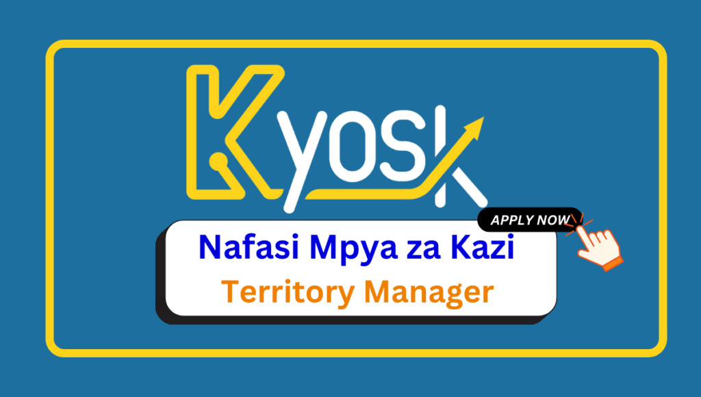 Nafasi za Kazi – Territory Manager at Kyosk.app February 2025 Nafasi za Kazi - Territory Manager at Kyosk.app February 2025