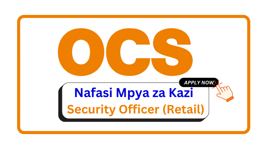 Nafasi za Kazi - Security Officer (Retail) at OCS February 2025