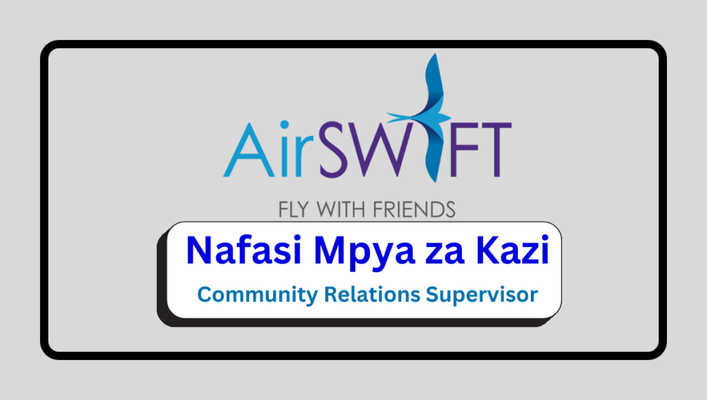 Nafasi za Kazi - Community Relations Supervisor at Airswift