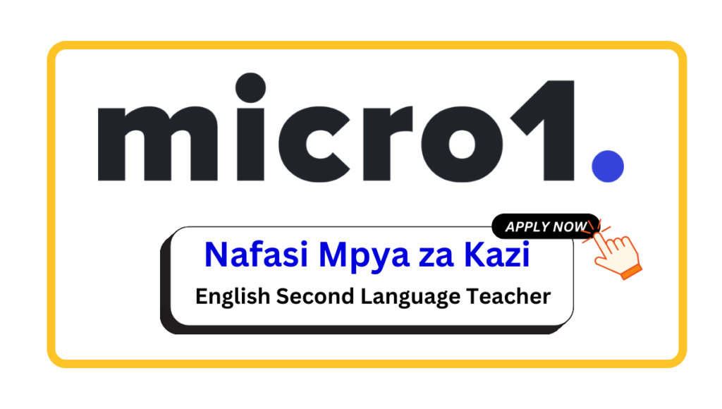 Nafasi za Kazi - English Second Language Teacher at Micro1 February 2025