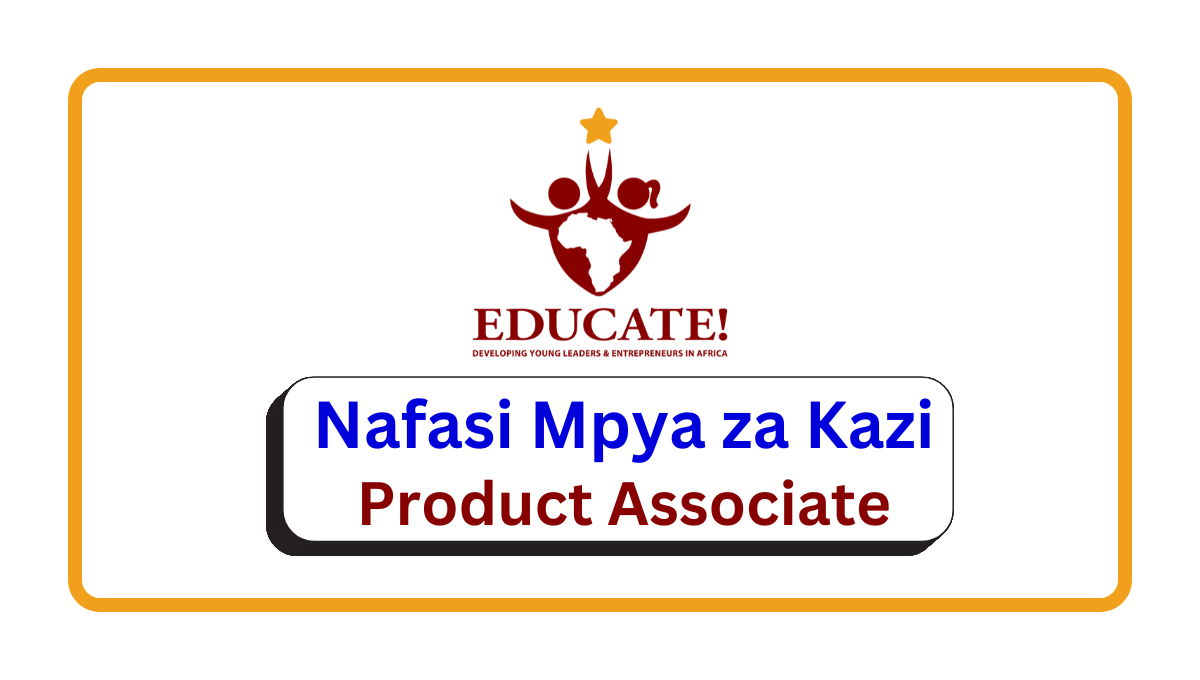 Nafasi za Kazi – Product Associate at Educate!