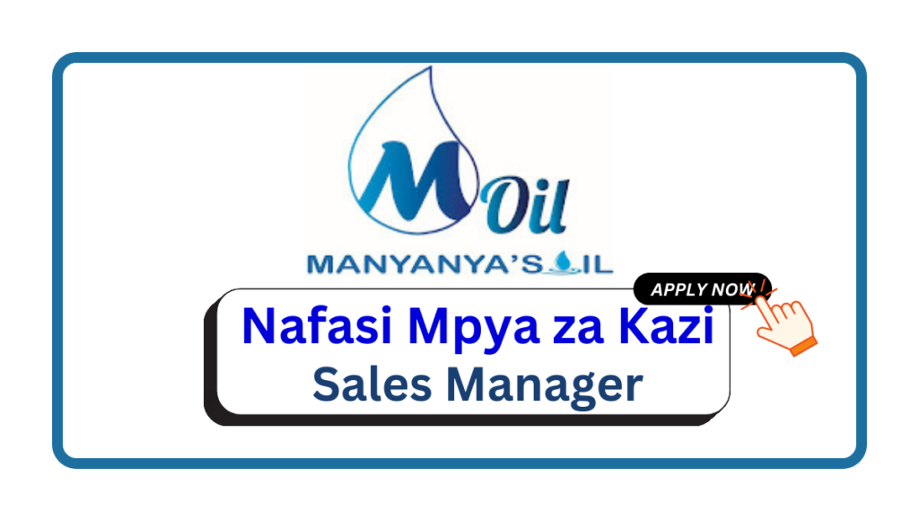 Nafasi za Kazi - Sales Manager at Manyanyas oil limited