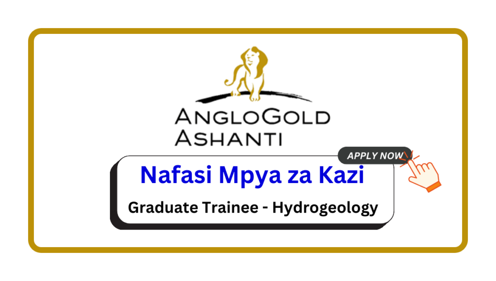 Nafasi za Kazi - Graduate Trainee - Hydrogeology at Geita Gold Mining Ltd