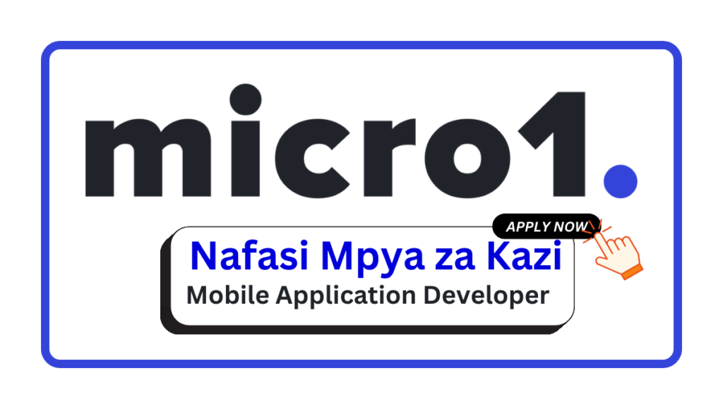 Nafasi za Kazi – Mobile Application Developer at micro1 Nafasi za Kazi - Mobile Application Developer at micro1