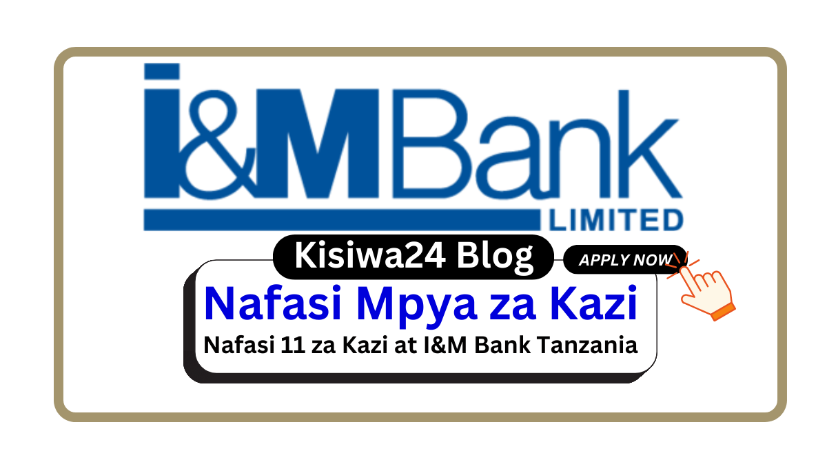 Nafasi 11 za Kazi at I&M Bank Tanzania February 2025