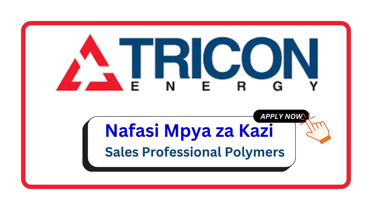 Nafasi za Kazi – Sales Professional Polymers at Tricon Energy February 2025