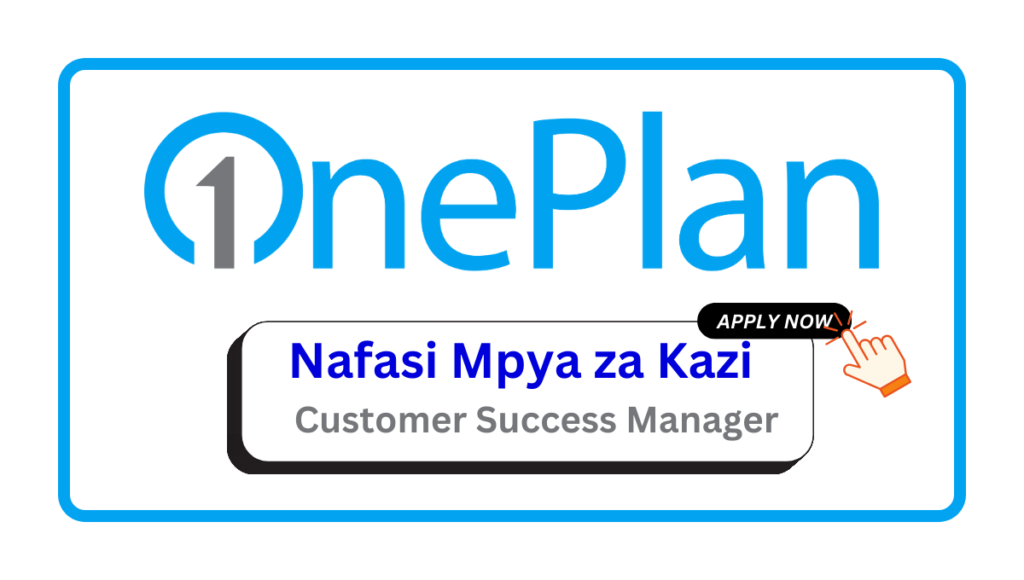 Nafasi za Kazi – Customer Success Manager at OnePlan Nafasi za Kazi - Customer Success Manager at OnePlan