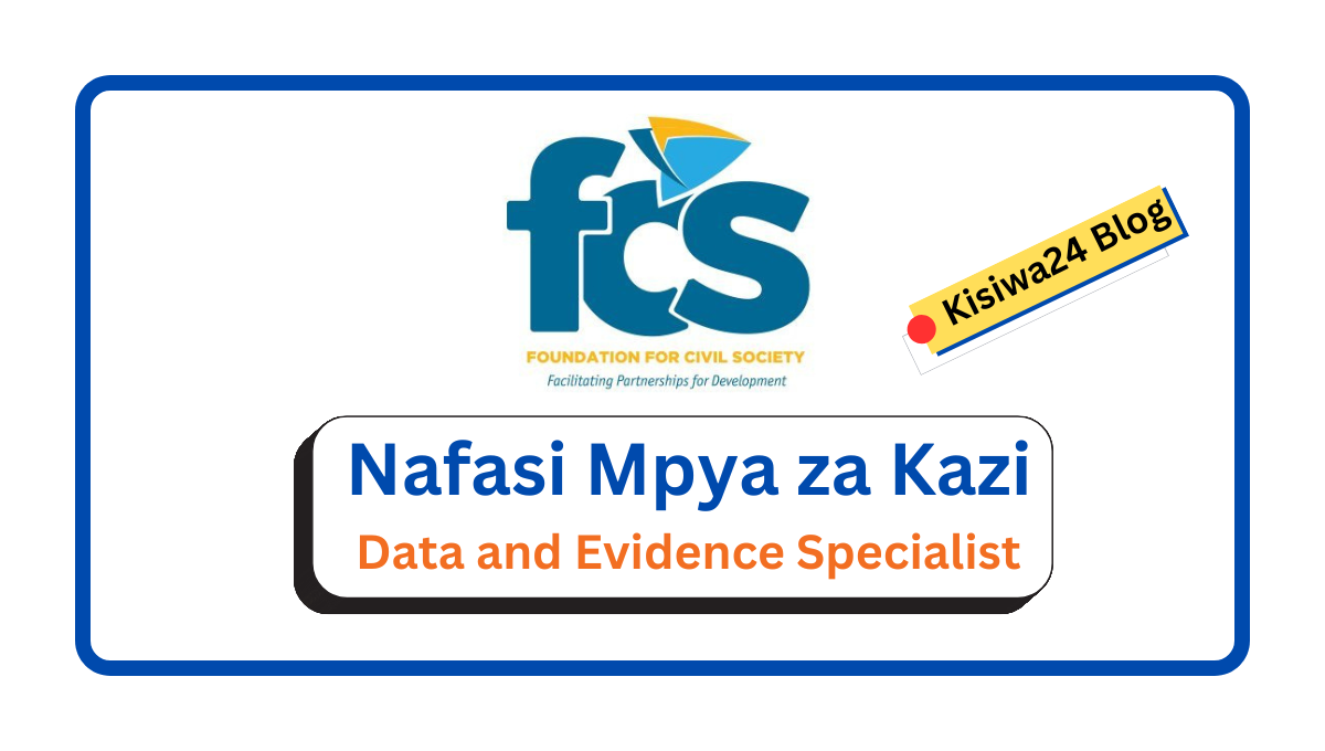 Nafasi za Kazi – Data and Evidence Specialist at Foundation for Civil Society (FCS)