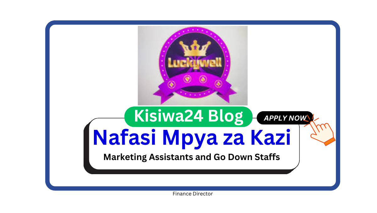 Nafasi za Kazi – Marketing Assistants and Go Down Staffs at Luckywell Limited March 2025