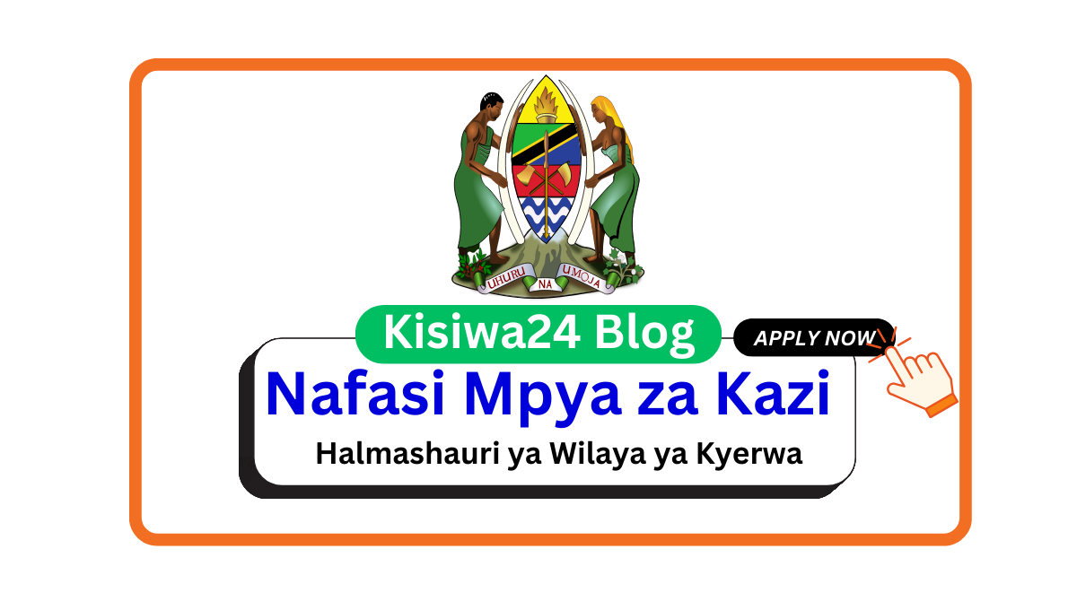Nafasi 6 za Kazi Halmashauri ya Wilaya ya Kyerwa March 2025