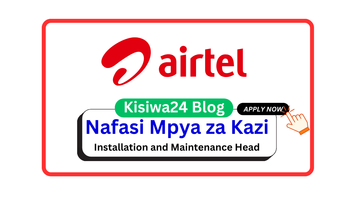 Nafasi za Kazi – Installation and Maintenance Head at Airtel March 2025