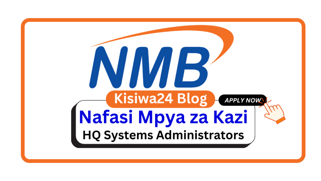 Nafasi za Kazi - HQ Systems Administrators at NMB Bank March 2025