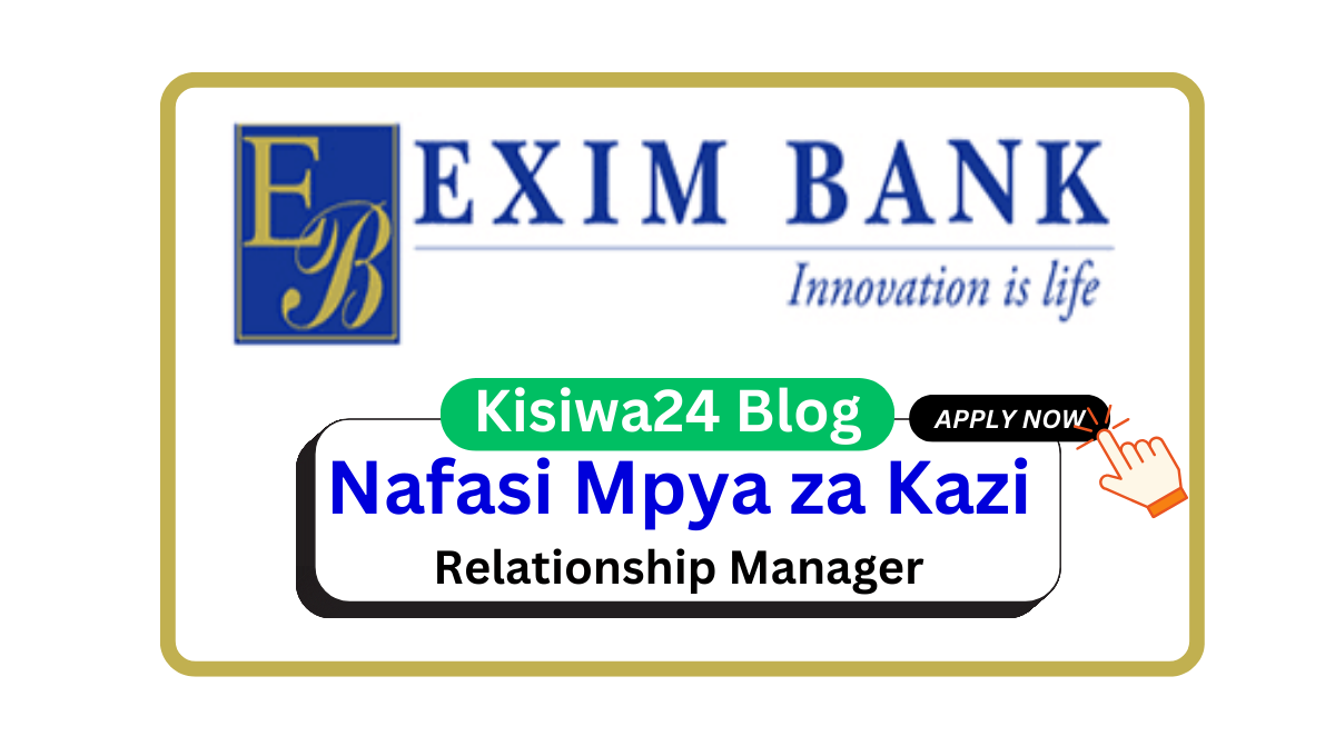 Nafsi za Kazi – Relationship Manager at Exim Bank March 2025 Nafsi za Kazi – Relationship Manager at Exim Bank March 2025