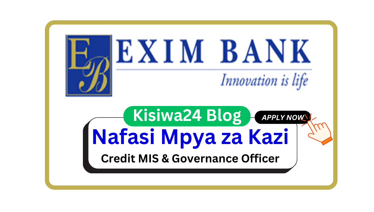 Nafasi za Kazi – Credit MIS & Governance Officer at Exim Bank March 2025