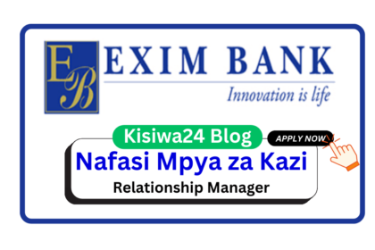 Nafasi za Kazi - Relationship Manager at Exim Bank March 2025