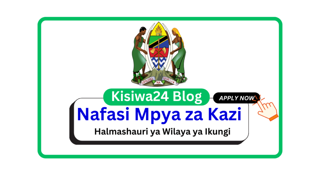 Nafasi za Kazi Halmashauri ya Wilaya ya Ikungi March 2025 Nafasi za Kazi Halmashauri ya Wilaya ya Ikungi March 2025