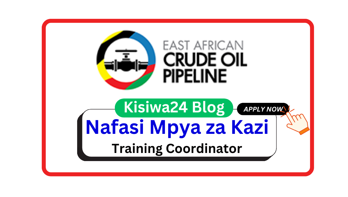 Nafasi za Kazi - Training Coordinator at EACOP March 2025