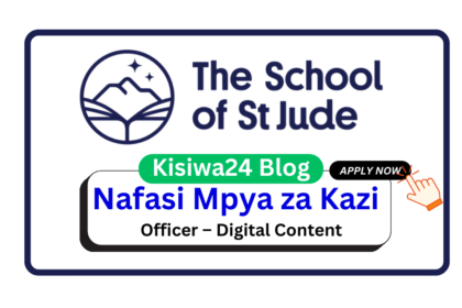 Nafasi za Kazi - Officer – Digital Content at School of St Jude March 2025