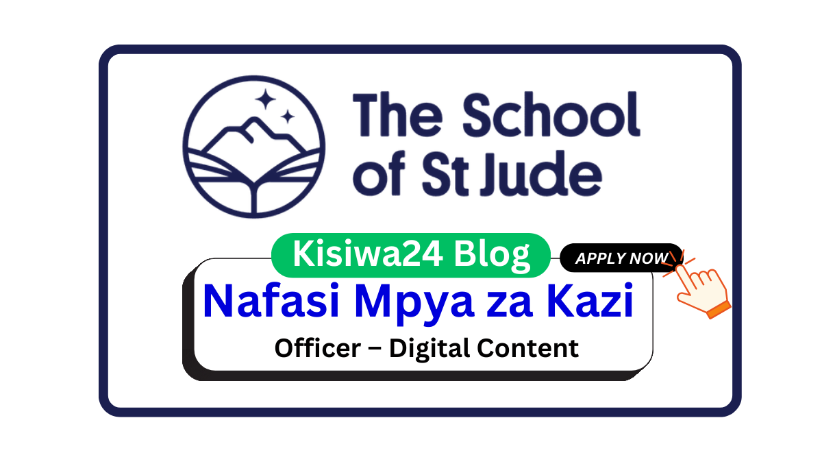 Nafasi za Kazi - Officer – Digital Content at School of St Jude March 2025