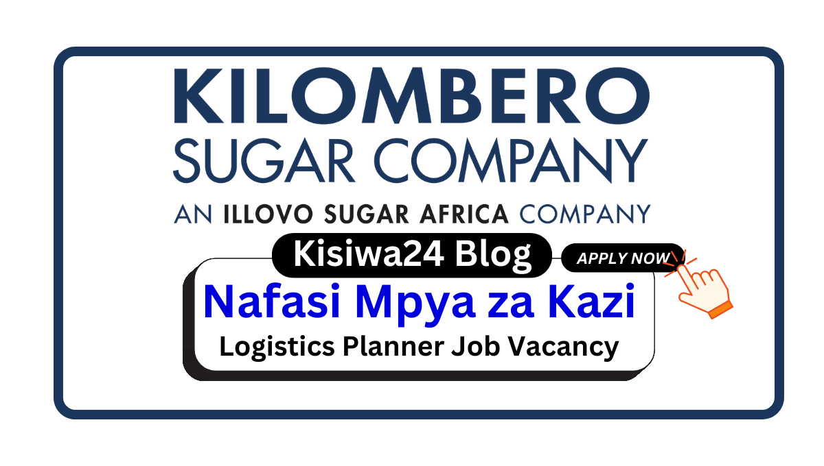 Nafasi za kazi - Logistics Planner Job Vacancy at Kilombero Sugar Company Limited March 2025