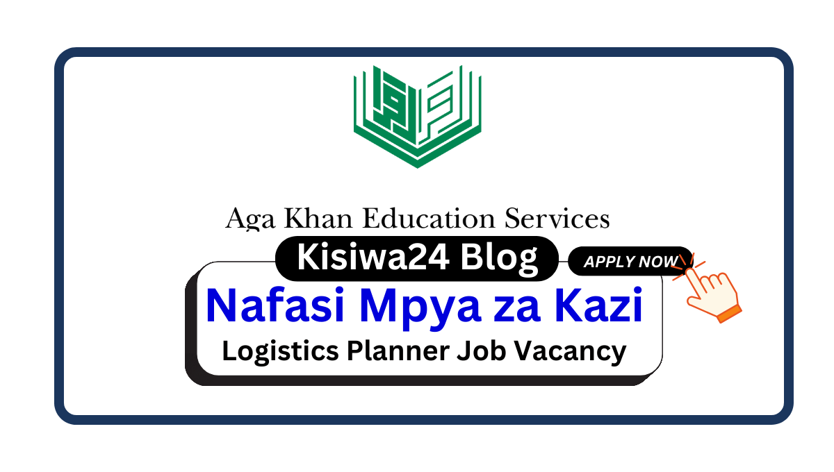 Nafasi za Kazi – Teacher Job Opportunities at Aga Khan Education Service March 2025