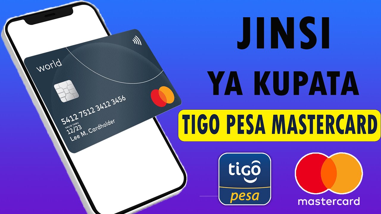 Jinsi ya Kutengeneza na Kutumia Tigo Pesa Mastercard
