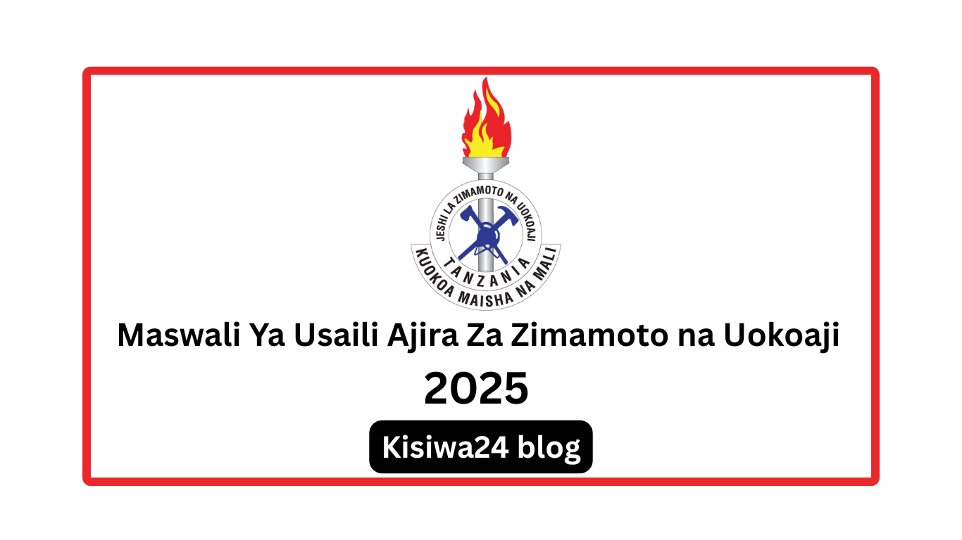 Maswali ya Interview Ajira za Zimamoto 2025 Maswali ya Interview Ajira za Zimamoto 2025