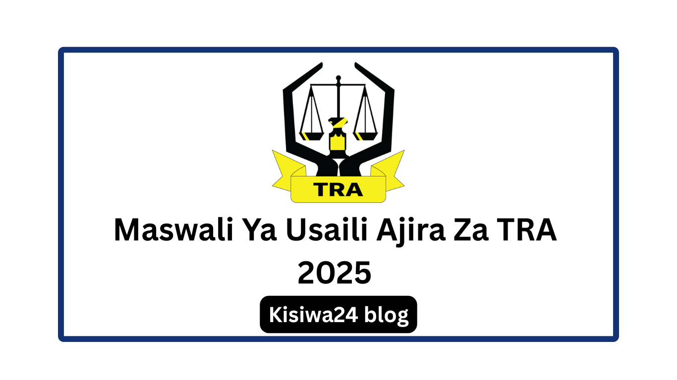 Maswali Ya Usaili Ajira Za TRA 2025 (TRA Interview Questions )