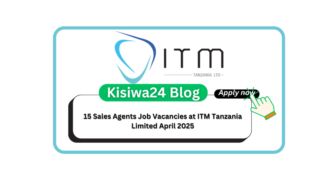 15 Sales Agents Job Vacancies at ITM Tanzania Limited April 2025
