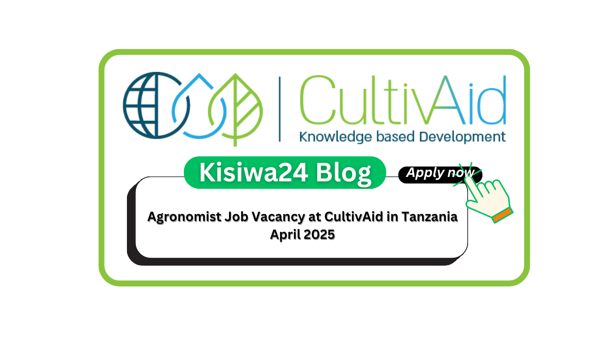 Agronomist Job Vacancy at CultivAid in Tanzania April 2025