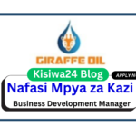 Nafasi za Kazi – Business Development Manager at Giraffe Oil April 2025