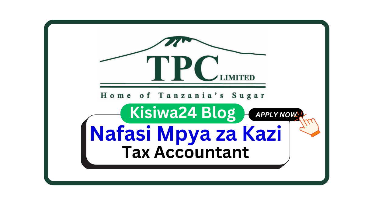 Nafasi za Kazi – Tax Accountant At TPC Ltd April 2025 Nafasi za Kazi – Tax Accountant At TPC Ltd April 2025