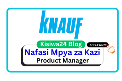 Nafasi za Kazi - Product Manager at Knauf Gypsum Tanzania April 2025
