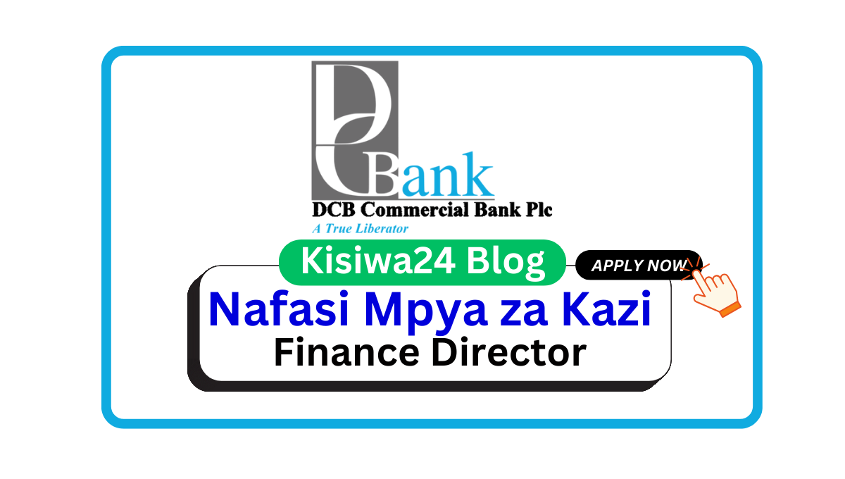 Nafasi za Kazi – Finance Director at DCB Commercial Bank April 2025